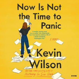 Now Is Not the Time to Panic, Kevin Wilson
