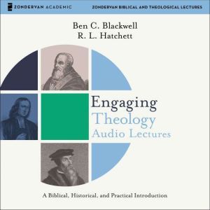 Engaging Theology Audio Lectures, Ben C. Blackwell