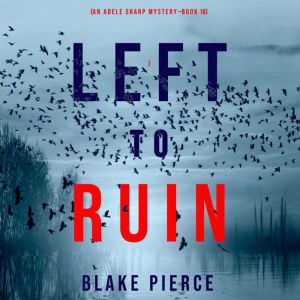 Left to Ruin, Blake Pierce