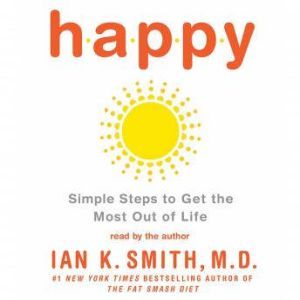 Happy, Ian K. Smith, M.D.