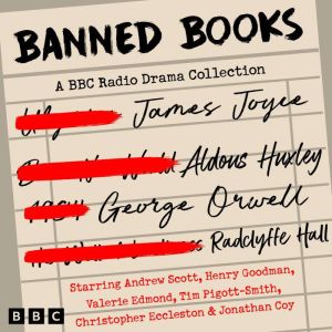 Banned Books: A BBC Radio Drama Collection: Four Full-Cast Dramatisations of Modern Classics