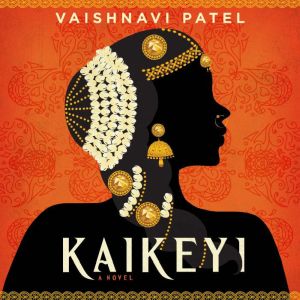 Kaikeyi: A Novel, Vaishnavi Patel