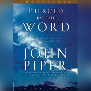 Pierced By the Word, John Piper
