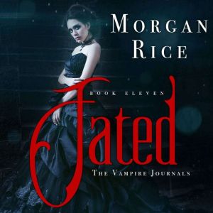 Fated Book 11 in the Vampire Journa..., Morgan Rice
