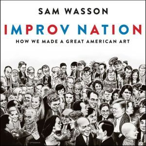 Improv Nation, Sam Wasson