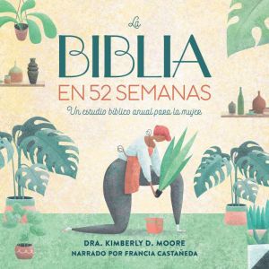 La Biblia en 52 semanas: Un estudio bblico anual para la mujer
