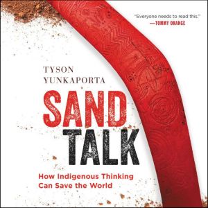 Sand Talk: How Indigenous Thinking Can Save the World, Tyson Yunkaporta