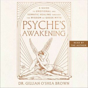 Psyches Awakening, Dr. Gillian OShea Brown, LCSW