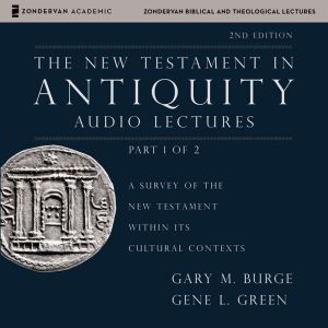 The New Testament in Antiquity Audio..., Gary M. Burge