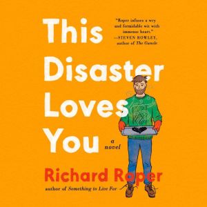 This Disaster Loves You, Richard Roper