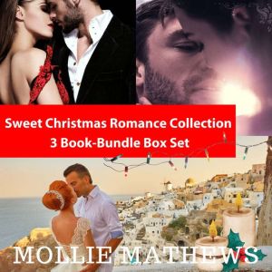 Sweet Christmas Romance Collection 3 ..., Mollie Mathews