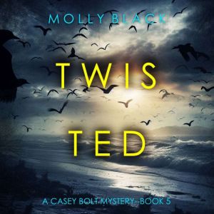 Twisted (A Casey Bolt FBI Suspense ThrillerBook Five): Digitally narrated using a synthesized voice