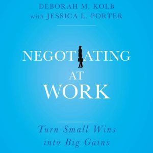 Negotiating at Work, Deborah M. Kolb