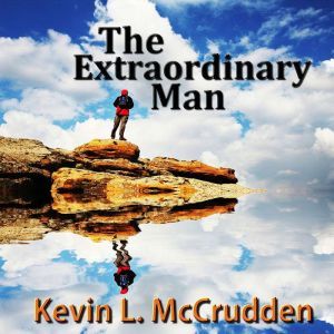The Extraordinary Man: The Journey of Becoming Your Greater Self, Made for Success