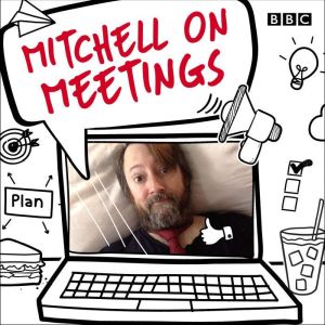 Mitchell on Meetings, David Mitchell