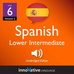 Learn Spanish  Level 6 Lower Interm..., Innovative Language Learning