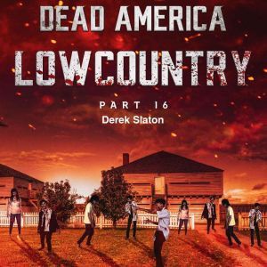 Dead America  Lowcountry Part 16, Derek Slaton