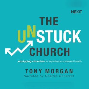 Unstuck Church, The, Tony Morgan