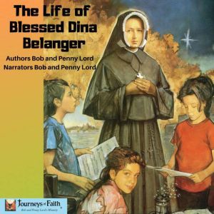 The Life of Blessed Dina Belanger, Bob Lord