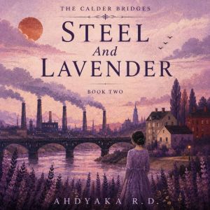 Steel And Lavender, Ahdyaka R. D.