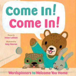 Come In! Come In!, Irene Latham