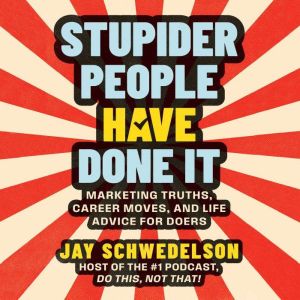 Stupider People Have Done It, Jay Schwedelson