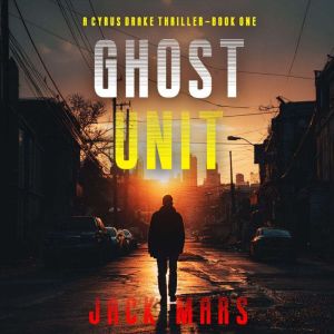 Ghost Unit A Cyrus Drake Action Thri..., Jack Mars