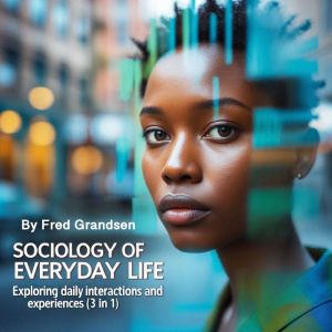 Sociology of Everyday Life, Fred Grandsen