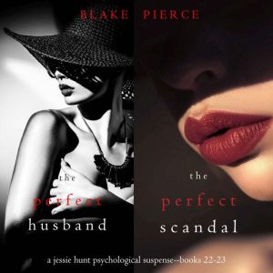 Jessie Hunt Psychological Suspense Bundle: The Perfect Husband (#22) and The Perfect Scandal (#23)