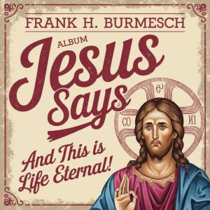 Jesus Says: 'And this is Life Eternal!