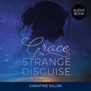 Grace in Strange Disguise, Christine Dillon