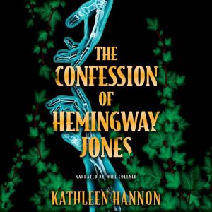 The Confession of Hemingway Jones, Kathleen Hannon