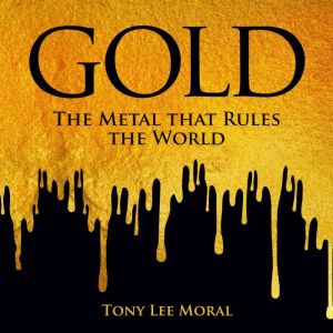 Gold: The Metal That Rules The World