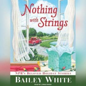 Nothing with Strings, Bailey White