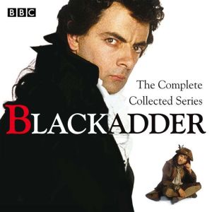 Blackadder The Complete Collected Se..., Ben Elton