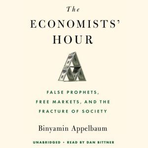 The Economists Hour, Binyamin Appelbaum
