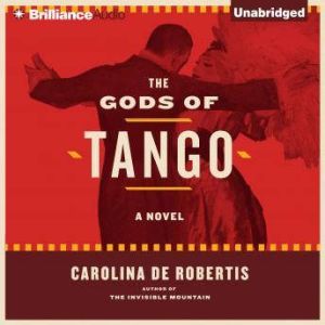 The Gods of Tango, Carolina De Robertis