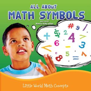 All About Math Symbols, Nancy Allen