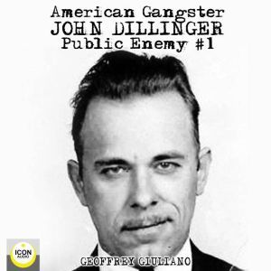 American Gangster John Dillinger, Pu..., Geoffrey Giuliano