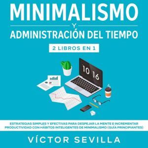 Minimalismo y administracion del tiem..., Victor Sevilla