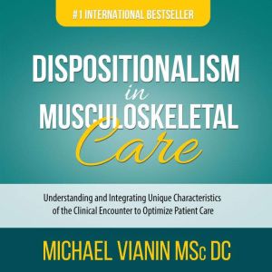 Dispositionalism in Musculoskeletal C..., Michael Vianin MSc DC