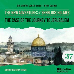 The Case of the Journey to Jerusalem ..., Sir Arthur Conan Doyle