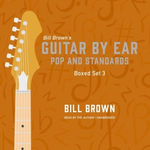 Guitar by Ear: Pop and Standards Box Set 3: A mix of classic rock, pop, country, and some useful theory lessons