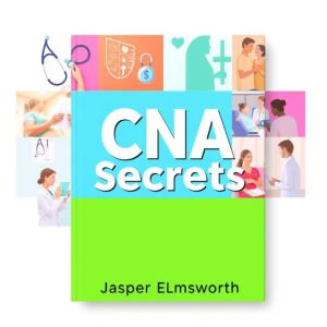 CNA Secrets for Easy Success: Maximize your CNA exam potential for seamless success