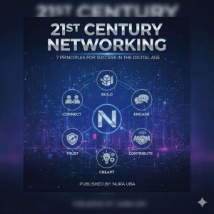21st Century Networking: 7 Principles for Success in the Digital Age