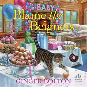 Blame the Beignets, Ginger Bolton