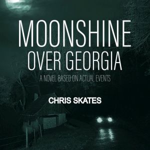 Moonshine Over Georgia, Chris Skates