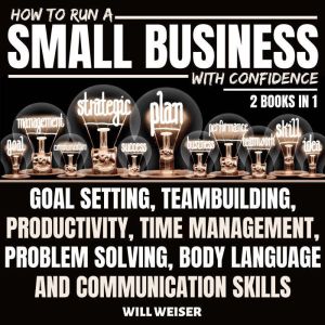 How To Run A Small Business With Conf..., Will Weiser