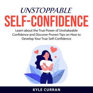 Unstoppable SelfConfidence, Kyle Curran