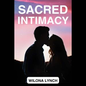 SACRED INTIMACY, WILONA LYNCH